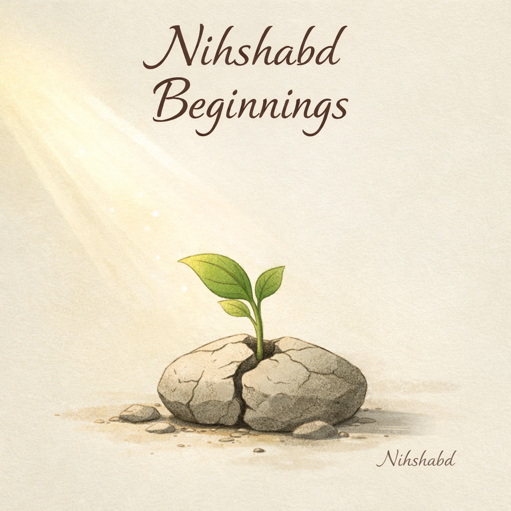 NIHSHABD (Beginnings Moving with Fear, Choosing to Begin)